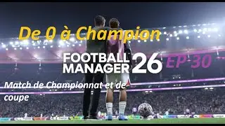 FM26 EP 30 Match de championnat et de Coupe -Nouvelle blessure
