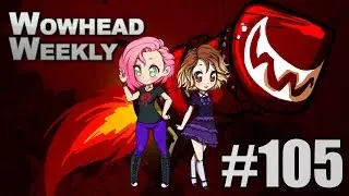 Wowhead Weekly #105