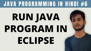 How to Run Java Program in Eclipse in Hindi - Tutorial #6