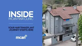 INSIDE OUR HAIR TRANSPLANT CLINIC IN ISTANBUL | A FULL EXPERIENCE AT MCAN Health