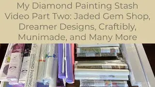My Diamond Painting Stash Part Two