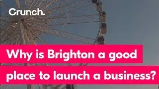 Why Do So Many People Start Their Business in Brighton? | Crunch