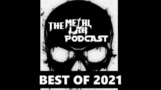 The Metal Lab Podcast 10 - best of 2021 Review