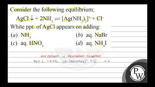 Consider the following equilibrium; \[ \mathrm{AgCl} \downarrow+2 \mathrm{NH}_{3} \rightleftharp...