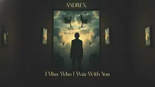 I Miss Who I Was With You by Andrex