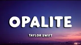 Taylor Swift - Opalite (Lyrics)