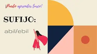 Sufijo abil/ebil (poder)