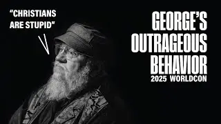 George R R  Martins &ldquo;Outrageous&rdquo; Behavior at the 2025 World Con Panel