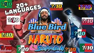 FIRST TIME REACTING TO &ldquo;BLUE BIRD&rdquo; OPENING IN 22 DIFFERENT LANGUAGES | NARUTO SHIPPUDEN REACTION