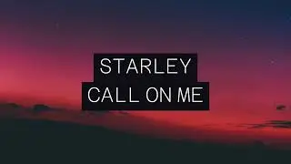 starley call on me lyrics