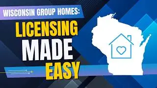 How to Start a Group Home in Wisconsin