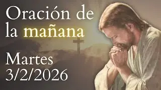 Oración de la mañana, DE HOY MARTES 3 DE FEBRERO DE 2026