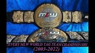 EVERY MLW WORLD TAG TEAM CHAMPIONSHIP ( 2003-2022)