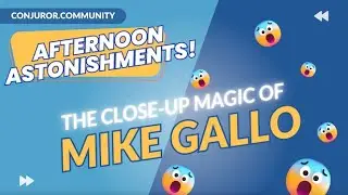 The Close-Up Magic of Mike Gallo