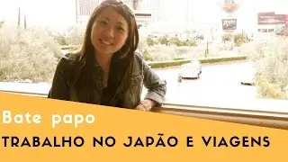Bate papo sobre trabalho no Jap&atilde;o e viagens com Thassia Ohphata
