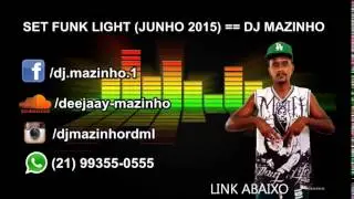SET FUNK LIGHT (JUNHO 2015) == DJ MAZINHO