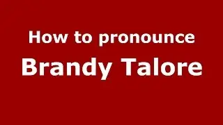 How to pronounce Brandy Talore (American English/US) - PronounceNames.com