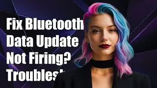 Fixing Bluetooth Data Update Notifications Not Firing: Troubleshooting Guide
