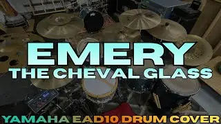 EMERY - THE CHEVAL GLASS (YAMAHA EAD10 DRUM COVER)