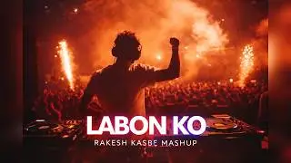 Labon Ko x Afro - Rakesh Kasbe Mashup