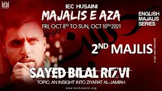 Sayed Bilal Rizvi - An Insight Into Ziayarat al - Jamiah | 2nd Rabi Awwal 1443H - Majlis 2