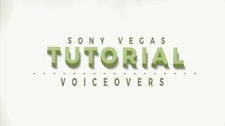 Voiceovers [Sony Vegas Tutorial]