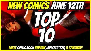 Top 10 New Comic Books June 12th 2024 🔥 Reviews, Covers, & Giveaway