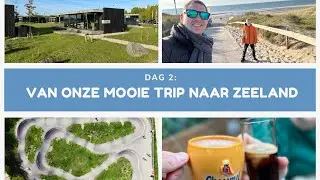 Dag 2: Van onze mooie trip naar Zeeland
