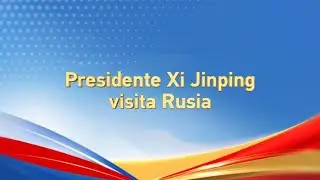 EN DIRECTO: Presidente Xi Jinping visita Rusia