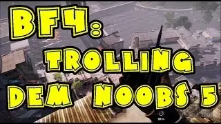 BF4: Trolling Dem Noobs 5