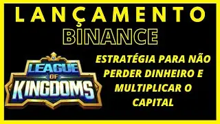 LAN&Ccedil;AMENTO NA BINANCE CRIPTOMOEDA LEAGUE OF KINGDOMS I ESTRAT&Eacute;GIA PARA MULTIPLICAR SEU CAPITAL