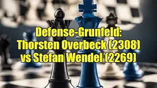 Defense-Grunfeld: Thorsten Overbeck (2308) vs Stefan Wendel (2269)