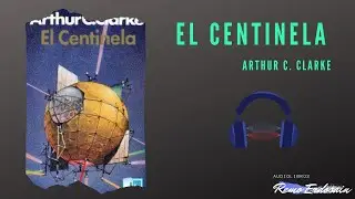 El centinela | Arthur C. Clarke | Audiolibro