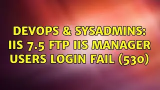 DevOps & SysAdmins: IIS 7.5 FTP IIS Manager Users Login Fail (530) (3 Solutions!!)