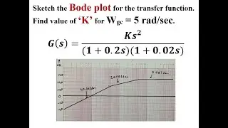 Q8.b Sketch the BODE plot for the transfer function and find value of K for Wgc=5 rad/sec.