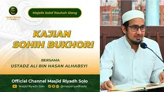 Majelis Salaf Rouhah Siang Kajian Hadist Kitab Sohih Bukhori | LIVE MASJID RIYADH SOLO