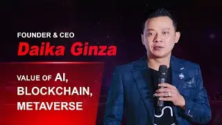 Decoding AI, Blockchain & Metaverse Values ​​for Users | Mr Daika Ginza Founder, Chairman & CEO