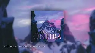 EliteMusic - The Tale of Rainvalley | &Oacute;neira (2020) (Official Audio)