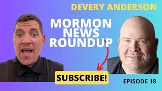 EP 18 - Devery Anderson from Signature Books, Orem LDS temple fire, #SafeChurchSafeChildren, & more!