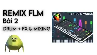 Học làm nhạc FLM - Bài2: Soạn Drum + Fx & Mixing các sound (#flstudiomobile)
