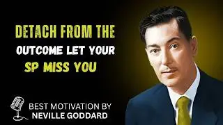 Detach From the Outcome & Watch Your SP Chase You | Neville Goddard