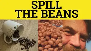 Spill the Beans Meaning - Spill The Beans Defined - Spill the Beans Examples - Spill The Beans Means