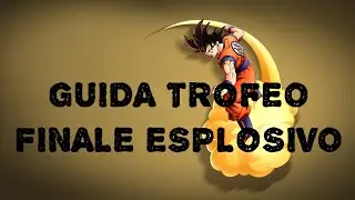 DRAGON BALL Z KAKAROT TROFEO FINALE ESPLOSIVO GUIDA PS4 PRO HD- TROPHY GUIDE