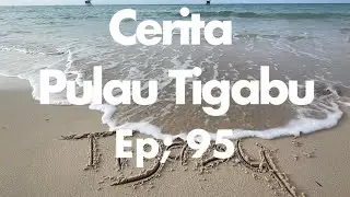 Cerita Pulau Tigabu ep: 95