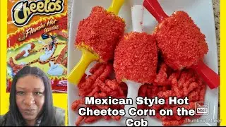 Mexican Style Hot Cheetos Corn on the Cob