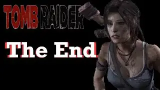 Tomb Raider (2013) moment - The End