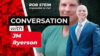 Mindset is Everything With JM Ryerson | Rob Stein