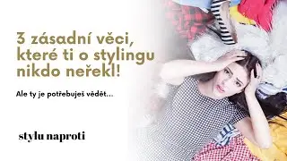 3 věci o stylingu, které ti nikdy nikdo neřekl! Ale ty je potřebuješ vědět.