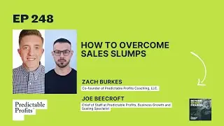 How to Overcome Sales Slumps ft. Zach Burkes and Joe Beecroft
