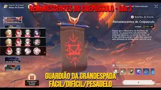 Remanescentes do Crepúsculo - Dia 3 Guardião da Grandespada Fácil/Difícil/Pesadelo - HSR 3.8